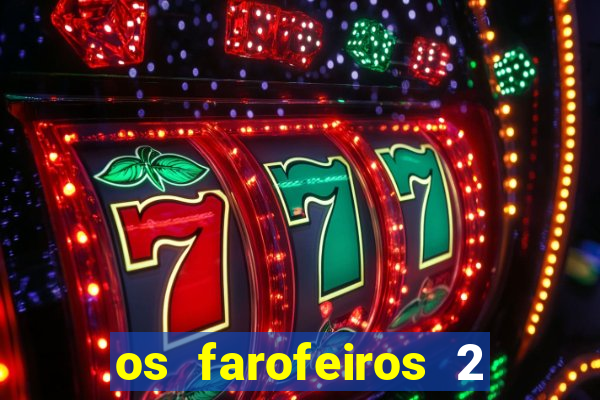 os farofeiros 2 rede canais